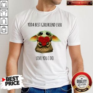 Yoda Best Girlfriend Ever Love You I Do Shirt
