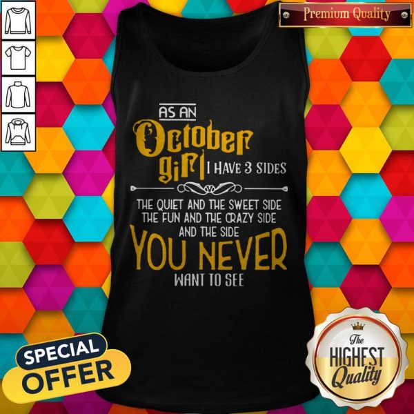 As An October Girl I Have 3 Sides You Never Want To See Tank Top