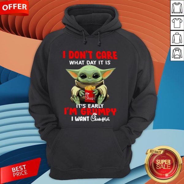 Baby Yoda I Don’t Care What Day It Is It’s Early I’m Grumpy I Want Chick Fil A Hoodie