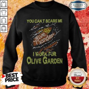 Blood Inside Me You Can’t Scare Me I Work For Olive Garden Sweatshirt