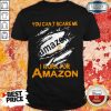 Bloot Inside Me You Can’t Scare Me I Work For Amazon Shirt