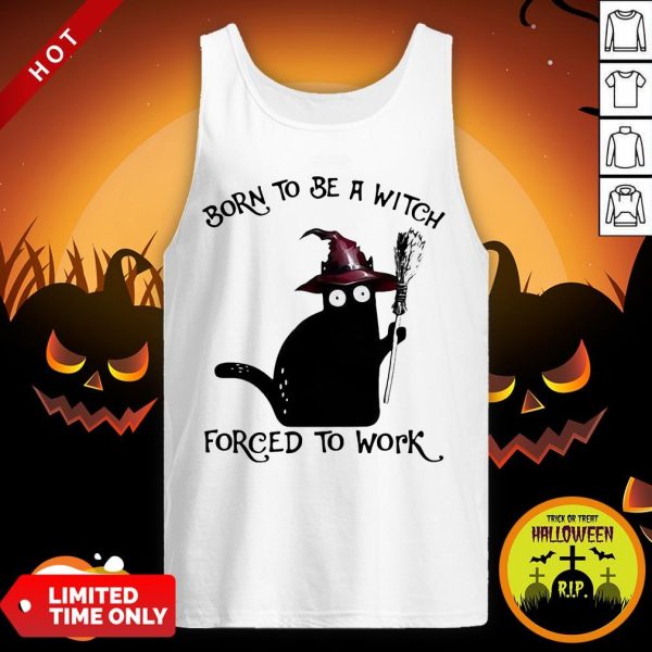 Born To Be A Witch Forced To Work Black Cat Halloweven Tank Top