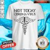 Caduceus Not Today Corona-virus Shirt