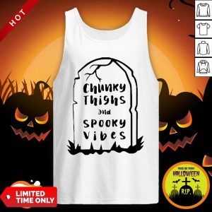 Chunky Thighs And Spooky Vibes Halloween Tank TopChunky Thighs And Spooky Vibes Halloween Tank Top