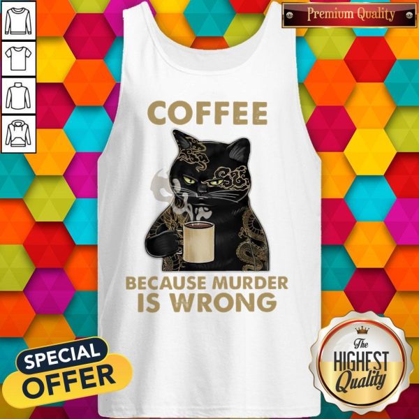 Coffee Because Murder Is Wrong Tank Top