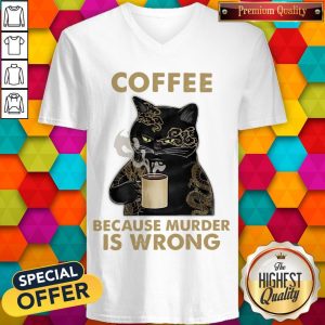 Coffee Because Murder Is Wrong V-neck