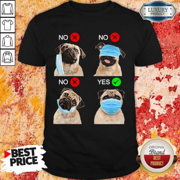 Cute Pug Dogs Right Way To Wear Mask Shirt