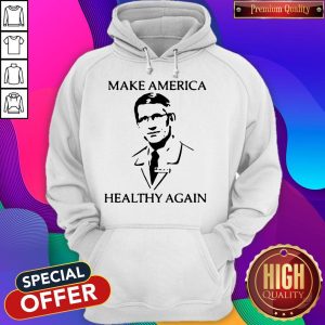 Dr Fauci Make America Healthy Again Hoodie