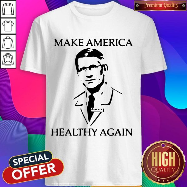 Dr Fauci Make America Healthy Again Shirt