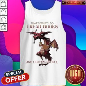 Dragon That'S What I Do I Read Books And I Ignore People Tank Top