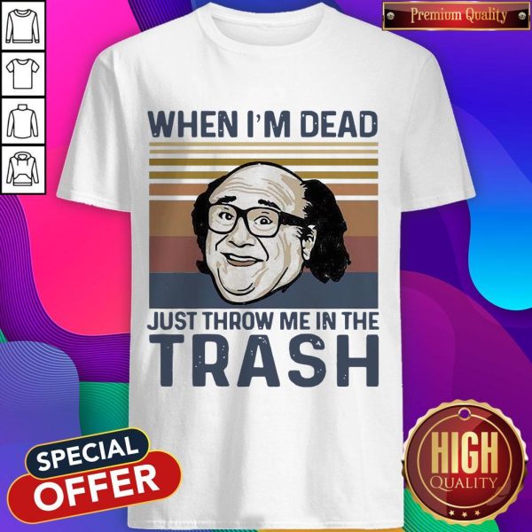 Frank Reynolds When I'M Dead Just Throw Me In The Trash Vintage Shirt