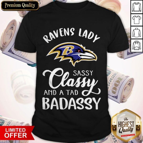 Funny Baltimore Ravens Lady Sassy Classy And A Tad Badassy Shirt