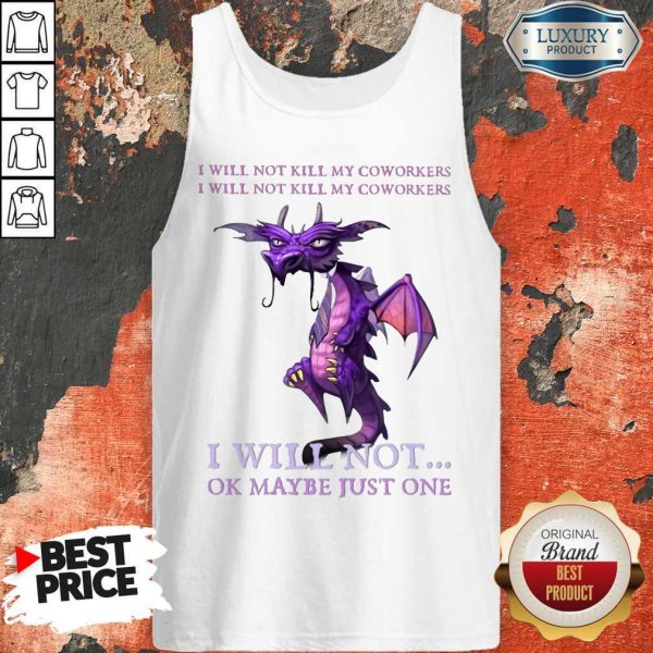 Funny Dragon My Coworkers I Will Not Ok Maybe Just One Tank Top