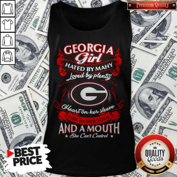 Funny Georgia Girl Hated By Many Loved By Plenty Heart Her Sleeve And A Mouth She Can'T Control Tank Top