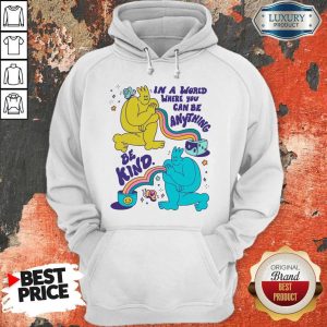 Funny In A World Where You Can Be Anything Be Kind Giant Hoodie