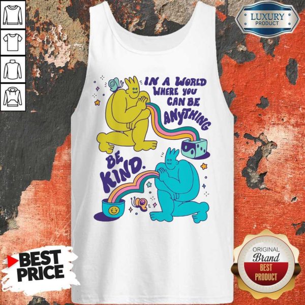 Funny In A World Where You Can Be Anything Be Kind Giant Tank Top