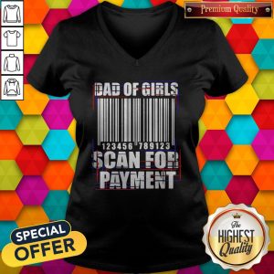 Funny Official Dad Of Girls Scan For Payment V-neck