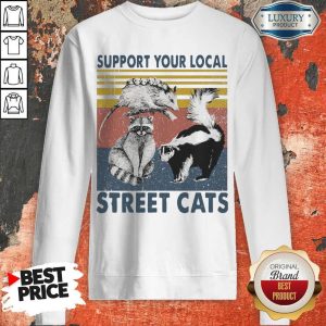 Funny Racoon Support Your Local Street Cats Sweatshirt