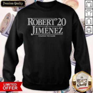 Funny Robert Jiménez Change The Game 2020 Sweatshirt