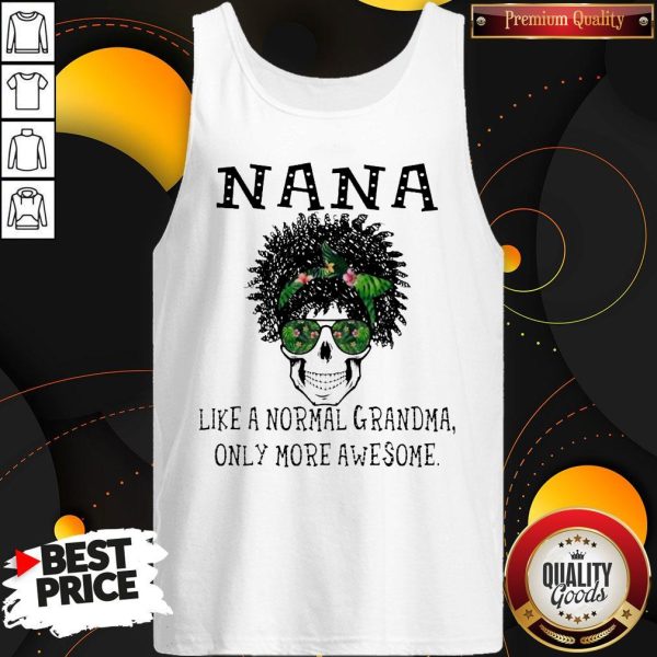 Funny Skull NaNa Like A Normal Grandma Only More Awesome Tank Top