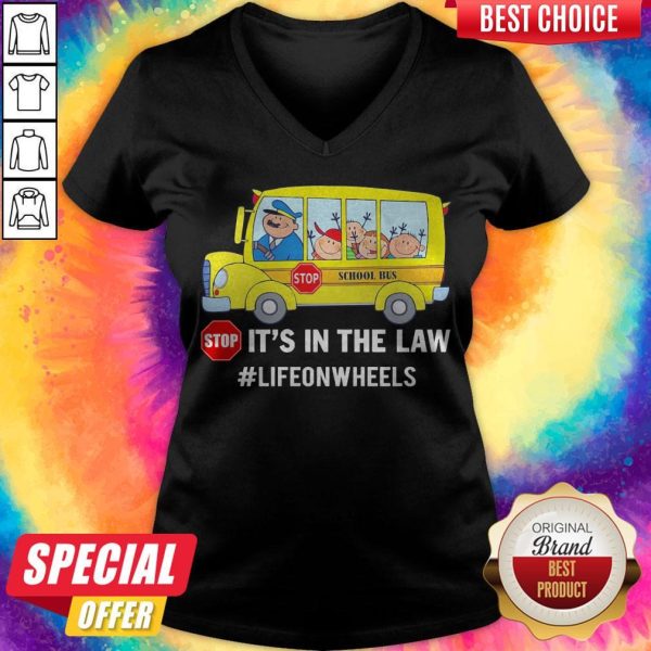 Funny Stop School Bus It'S In The Law Lifeonwheels V-neck