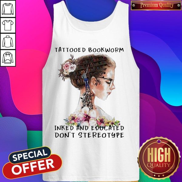 Girl Tattooed Bookworm Inked And Educated Don'T Stereotype Tank Top