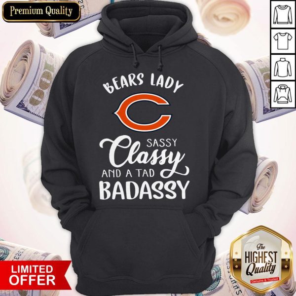 Good Chicago Bears Lady Sassy Classy And A Tad Badassy Hoodie