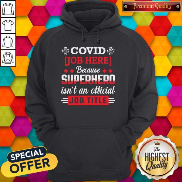 Good Covid Job Here Because Superhero Isn'T An Official Job Title Hoodie