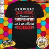 Good Covid Job Here Because Superhero Isn'T An Official Job Title Shirt