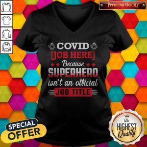 Good Covid Job Here Because Superhero Isn'T An Official Job Title V-neck