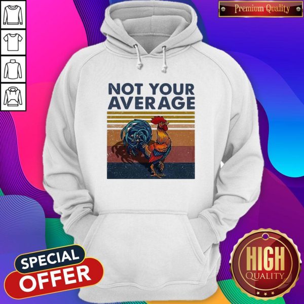 Good Not Your Average Cock Chicken Vintage Hoodie