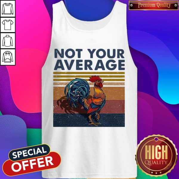 Good Not Your Average Cock Chicken Vintage Tank Top