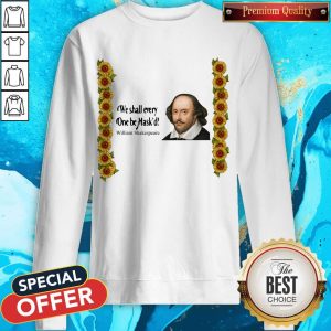 Good Official We Shall Everyone Be Mask'D William Shakespeare Sweatshirt