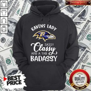 Good Ravens Lady Sassy Classy And A Tad Badassy Hoodie