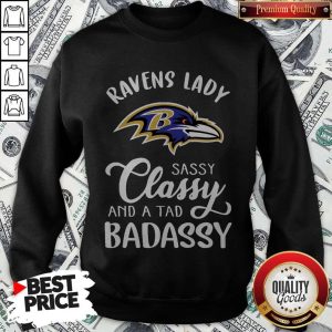 Good Ravens Lady Sassy Classy And A Tad Badassy Sweatshirt