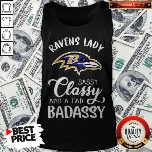 Good Ravens Lady Sassy Classy And A Tad Badassy Tank Top