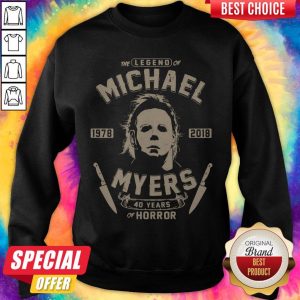 Good The Legend Of Michael 1978 2018 Myers 40 Years Of Horror Sweatshirt
