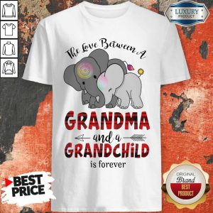 Good The Love Between A Grandma And A Grandchild Is Forever Shirts