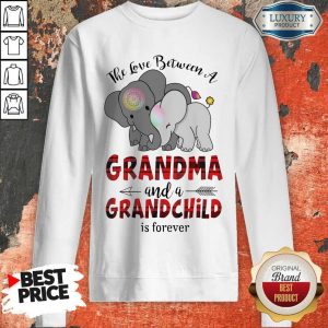 Good The Love Between A Grandma And A Grandchild Is Forever Sweatshirt