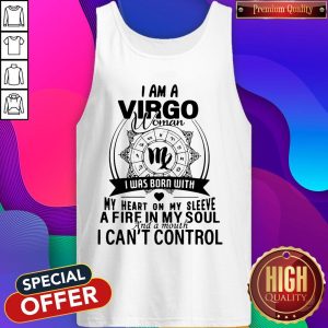 I Am A Virgo Woman I Was Born With My Heart On My Sleeve A Fire In My Soul And A Mouth I Can'T Control Tank Top
