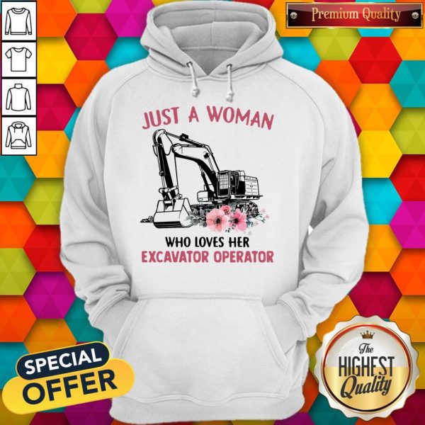 Just A Woman Who Loves Her Excavator Operator Hoodie