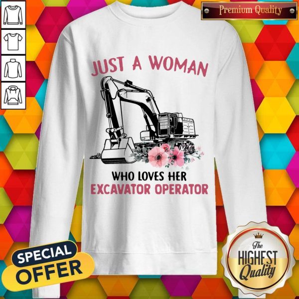 Just A Woman Who Loves Her Excavator Operator Sweatshirt