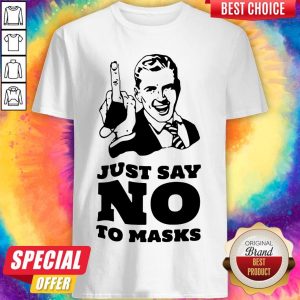 just-say-no-to-masks-shirt