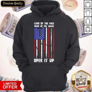 Land Of The Free Home Of The Brave Open It Up American Flag Independence Day Hoodie