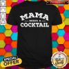 Mama Needs A Cocktail Shirts