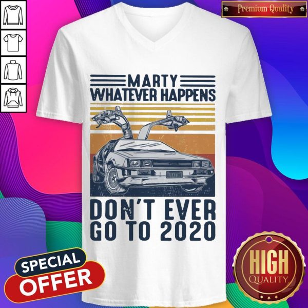 Marty Whatever Happens Don't Ever Go To 2020 Car Vintage Retro V-neck