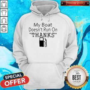vMy Boat Doesn’t Run OnThanks Hoodie