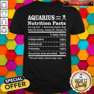 Nice Aquarius Nutrition Facts Serving Size 1 Awesome Zodiac Sign Dates Per Serving January 20 February 18 Shirt