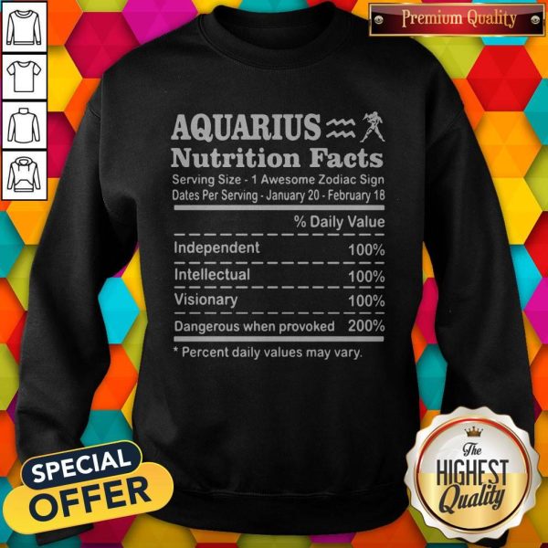 Nice Aquarius Nutrition Facts Serving Size 1 Awesome Zodiac Sign Dates Per Serving January 20 February 18 Sweatshirt