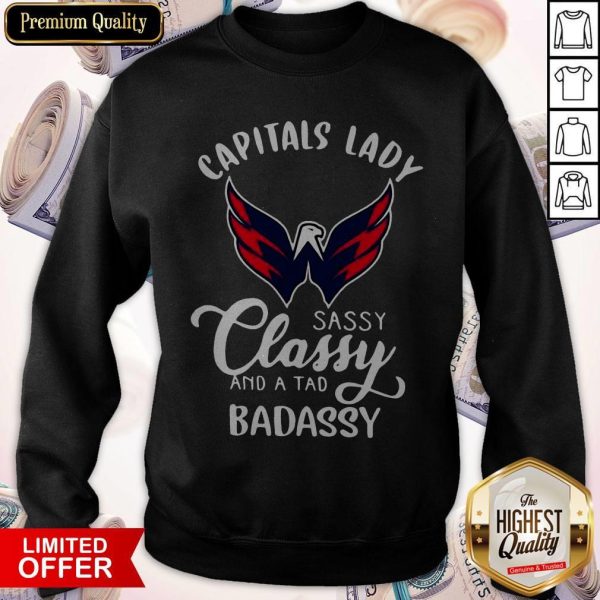 Nice Capitals Lady Sassy Classy And A Tad Badassy Sweatshirt